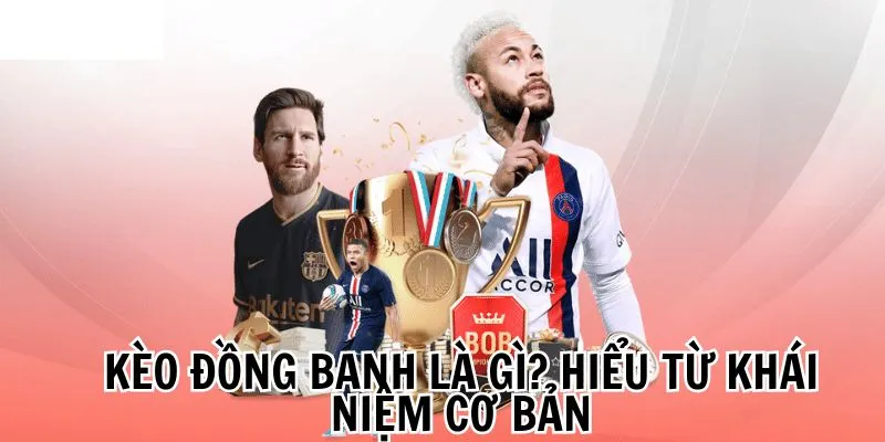 Kèo đồng banh là gì?