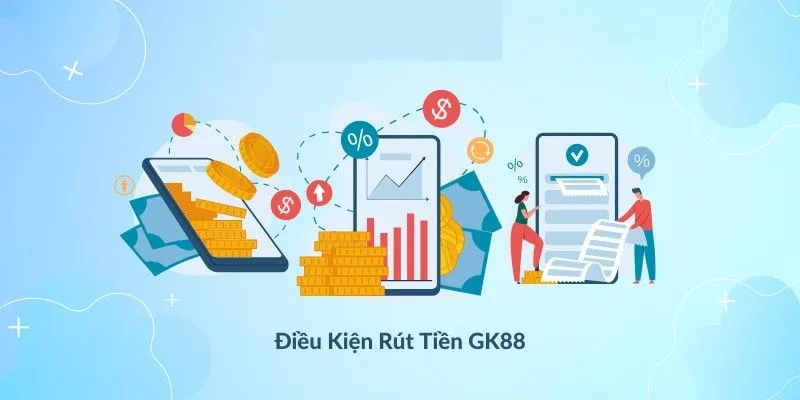 Nắm rõ điều khoản để rút tiền GK88