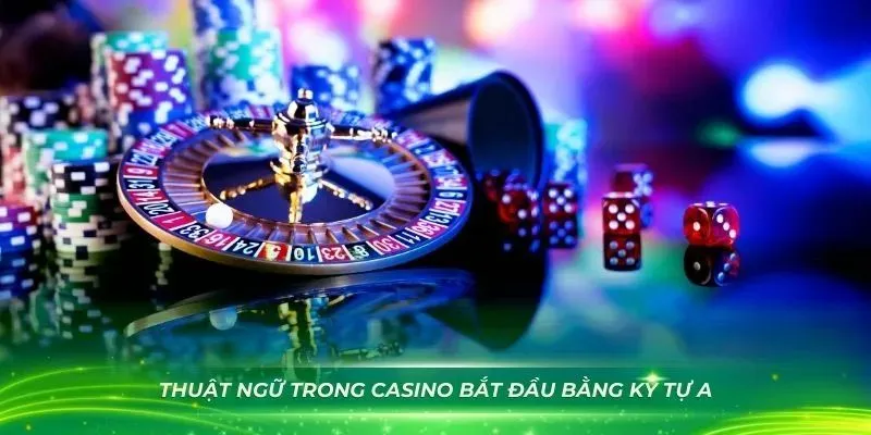 Tổng hợp một số thuật ngữ trong Casino phổ biến cho tân binh