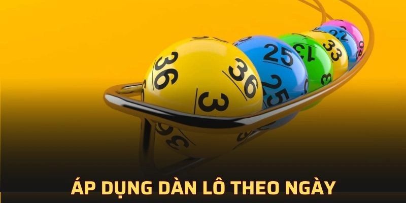 Áp dụng dàn lô theo ngày